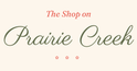 The Shop on Prairie Creek - Home